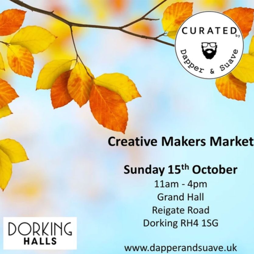 Curated at Dapper and Suave Creative Makers Market at Dorking Halls part of the Mole Valley Arts Alive Festival